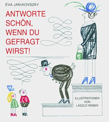 Antworte schön, wenn du gefragt wirst! Antworte schön, wenn du gefragt wirst!