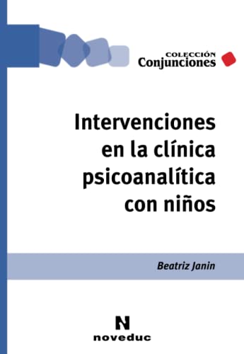 Intervenciones en la clínica psicoanalítica con niños (Noveduc Conjunciones, Band 32) von NOVEDUC