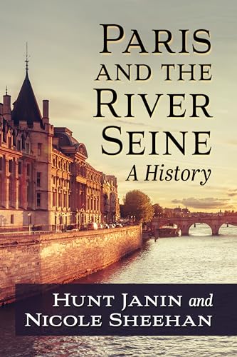 Paris and the River Seine: A History von McFarland & Co Inc