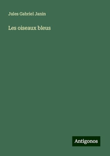 Les oiseaux bleus von Antigonos Verlag