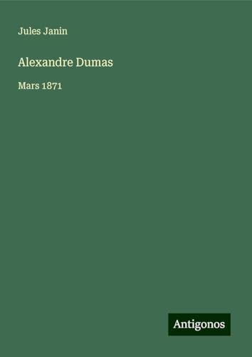 Alexandre Dumas: Mars 1871 von Antigonos Verlag
