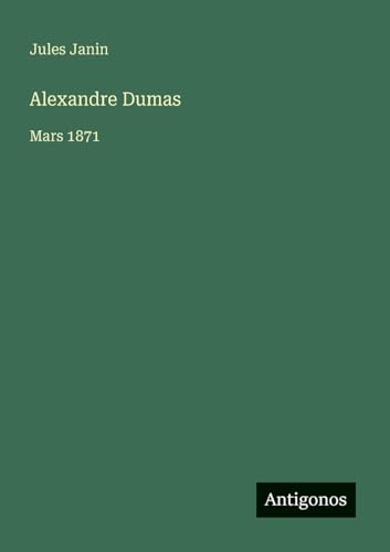 Alexandre Dumas: Mars 1871 von Antigonos Verlag