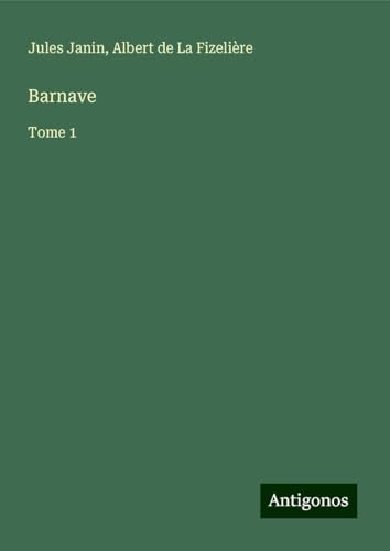 Barnave: Tome 1 von Antigonos Verlag