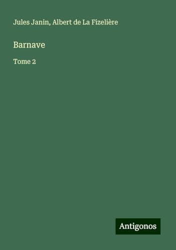 Barnave: Tome 2 von Antigonos Verlag