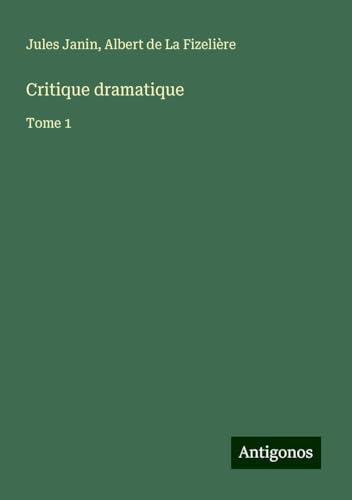 Critique dramatique: Tome 1 von Antigonos Verlag