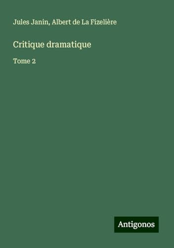 Critique dramatique: Tome 2 von Antigonos Verlag