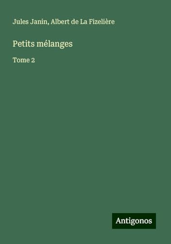 Petits mélanges: Tome 2 von Antigonos Verlag