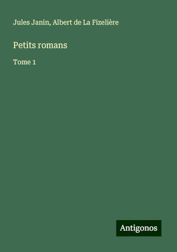 Petits romans: Tome 1 von Antigonos Verlag