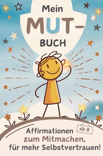 Mein MUT-Buch: Stärkende Affirmationen für Kinder bei Angst & Unsicherheit | Ein Mitmachbuch ab 8 Jahren von Bookmundo