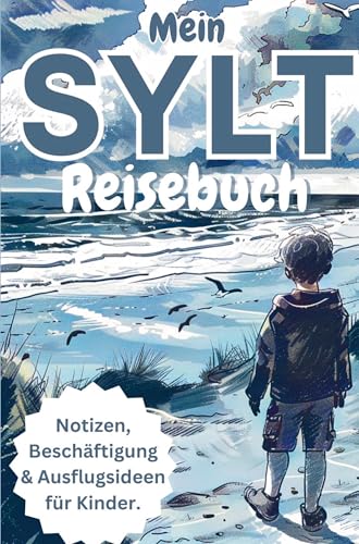 Mein SYLT Reisebuch für Kinder: Sammel nicht nur Muscheln, sondern auch Erinnerungen!: Inkl. kindgerechten Ausflugstipps, Ausmalbildern und Platz für tägliche Notizen von Bookmundo