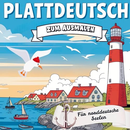 Plattdeutsch zum Ausmalen - für norddeutsche Seelen!: 50 gängige Redewendungen mit "Übersetzung" von Bookmundo