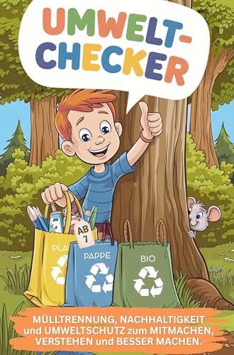 Umweltchecker: Mülltrennung, Nachhaltigkeit und Umweltschutz zum Mitmachen, Verstehen und Besser machen. von Bookmundo