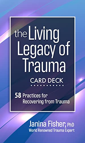 The Living Legacy of Trauma Card Deck: 63 Practices for Recovering from Trauma