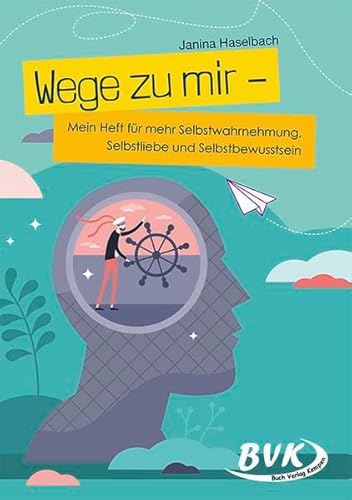 Wege zu mir: Mein Heft für mehr Selbstwahrnehmung, Selbstliebe und Selbstbewusstsein