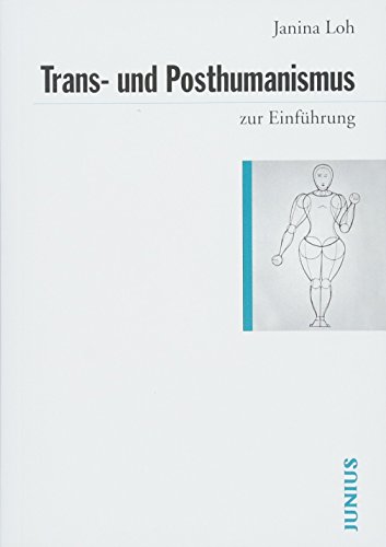 Trans- und Posthumanismus zur Einführung von Junius Verlag GmbH