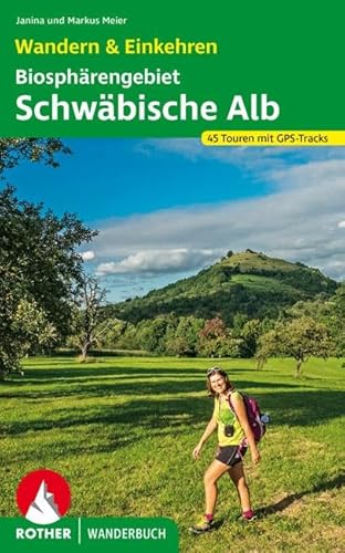 Biosphärengebiet Schwäbische Alb. Wandern & Einkehren: 45 Touren mit GPS-Tracks (Rother Wanderbuch)