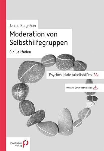 Moderation von Selbsthilfegruppen: Ein Leitfaden (Psychosoziale Arbeitshilfen) von Psychiatrie-Verlag GmbH