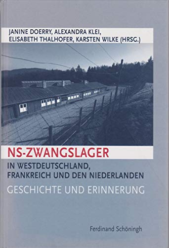 NS-Zwangslager in Westdeutschland, Frankreich und den Niederlanden: Geschichte und Erinnerung von Brill | Schöningh