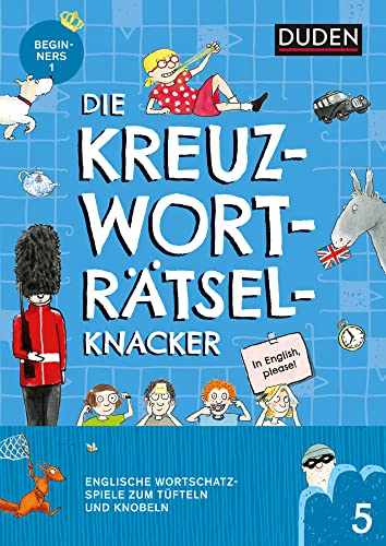 Die Kreuzworträtselknacker – Englisch 1. Lernjahr (Band 5): Englische Wortschatzspiele zum Tüfteln und Knobeln