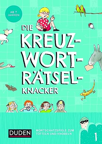 Die Kreuzworträtselknacker – ab 7 Jahren (Band 1): Wortschatzspiele zum Tüfteln und Knobeln