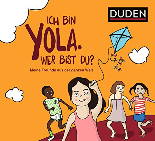 Ich bin Yola. Wer bist du?: Meine Freunde aus der ganzen Welt (Bilderbuch) von Duden