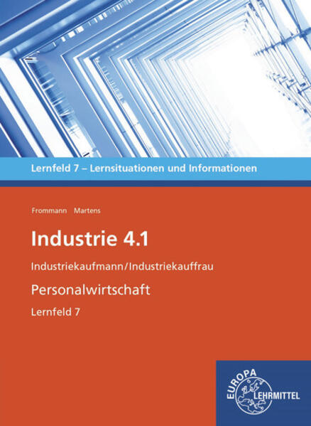 Industrie 4.1 Personalwirtschaftliche Aufgaben wahrnehmen Lernfeld 7 von Europa-Lehrmittel