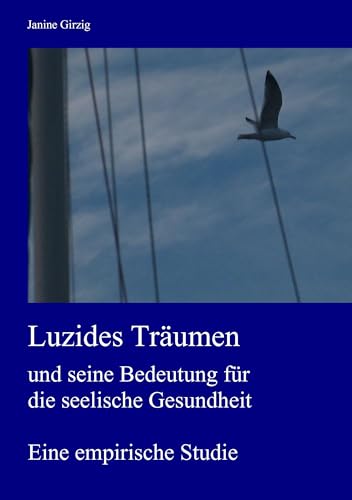 Luzides Träumen und seine Bedeutung für die seelische Gesundheit: Eine empirische Studie von Books on Demand GmbH