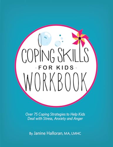 Coping Skills for Kids Workbook: Over 75 Coping Strategies to Help Kids Deal with Stress, Anxiety and Anger