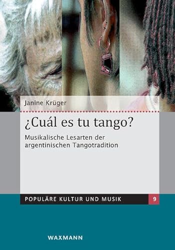 ¿Cuál es tu tango? Musikalische Lesarten der argentinischen Tangotradition (Populäre Kultur und Musik) von Waxmann Verlag GmbH
