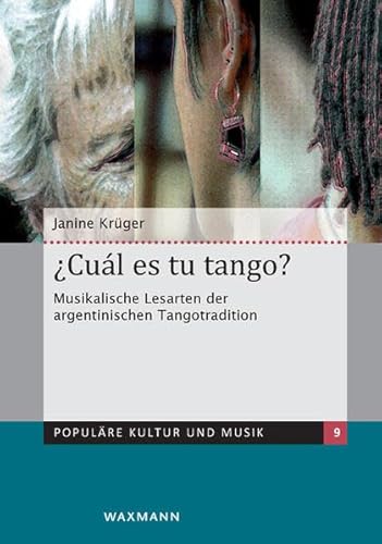 ¿Cuál es tu tango? Musikalische Lesarten der argentinischen Tangotradition: Dissertationsschrift (Populäre Kultur und Musik)