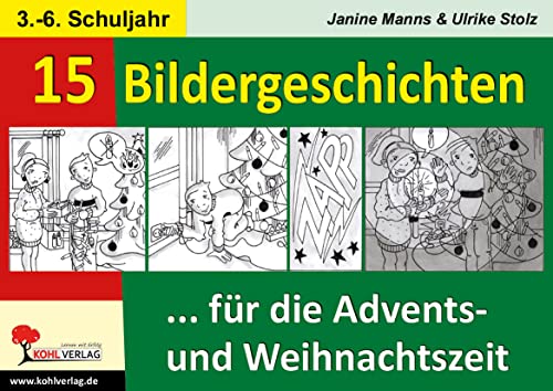 15 Bildergeschichten ... für die Advents- und Weihnachtszeit: Kopiervorlagen zum Einsatz in der Advents- & Weihnachtszeit - 30 Kopiervorlagen