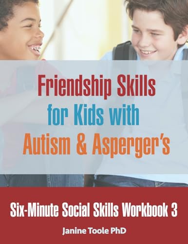 Six-Minute Social Skills Workbook 3: Friendship Skills for Kids with Autism & Asperger's