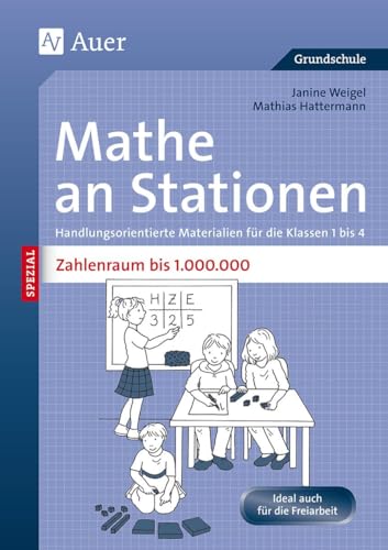 Mathe an Stationen SPEZIAL Zahlenraum bis 1000000: Handlungsorientierte Materialien für die Klassen 1 bis 4 (Stationentraining Grundschule Mathe) von Auer Verlag i.d.AAP LW