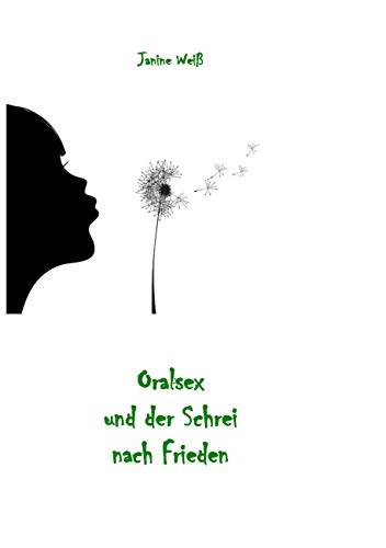 Oralsex und der Schrei nach Frieden Oralsex und der Schrei nach Frieden