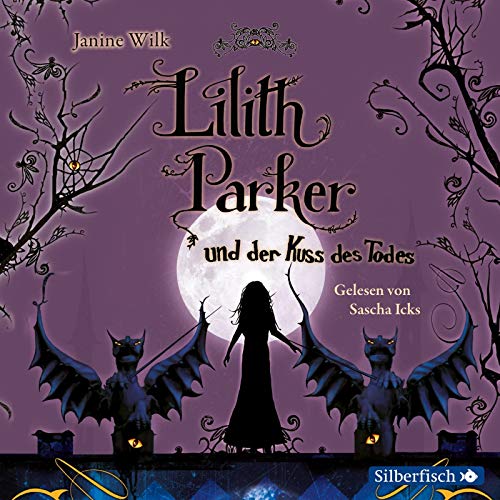 Lilith Parker 2: Lilith Parker und der Kuss des Todes: 4 CDs (2) von Silberfisch