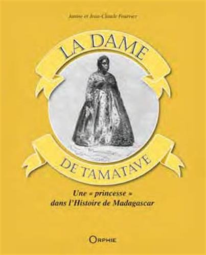 La Dame de Tamatave: Une "princesse" dans l'histoire de Madagascar von ORPHIE