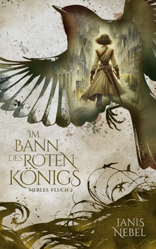 Im Bann des Roten Königs (Merles Fluch, Band 2) von Janis Nebel