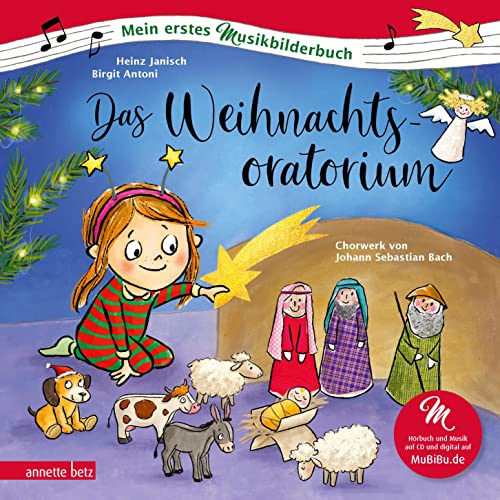 Das Weihnachtsoratorium (Mein erstes Musikbilderbuch mit CD und zum Streamen): Chorwerk von Johann Sebastian Bach von Annette Betz im Ueberreuter Verlag