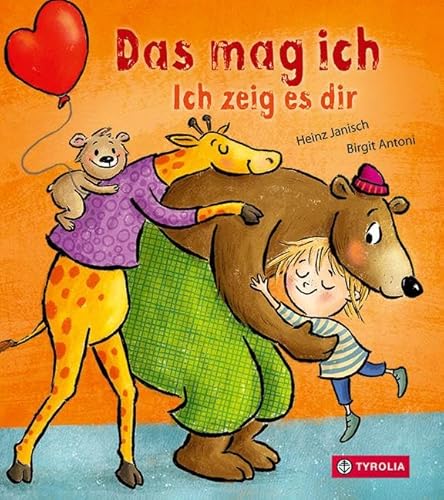 Das mag ich. Ich zeig es dir: 3. Buch der erfolgreichen Reihe "Ich zeig es dir" für das Lesen von Anfang an. Mit Stanzung in Herzform. Ab 6 Monaten