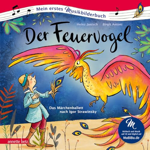 Der Feuervogel (Mein erstes Musikbilderbuch mit CD und zum Streamen): Das Märchenballett nach Igor Strawinsky