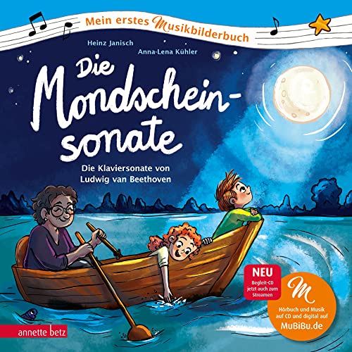 Die Mondscheinsonate (Mein erstes Musikbilderbuch mit CD und zum Streamen, Bd.): Die Klaviersonate von Ludwig van Beethoven