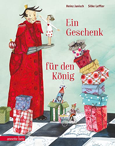 Ein Geschenk für den König: Bilderbuch Ein Geschenk für den König: Bilderbuch von Betz, Annette