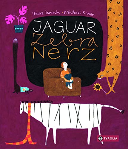 Jaguar, Zebra, Nerz: Ein Jahresbuch. Eine poetische Einladung zum Philosophieren und Nachdenken. Mehrfach ausgezeichnet. von Tyrolia Verlagsanstalt Gm