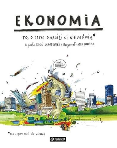 Ekonomia. To, o czym dorośli Ci nie mówią von Publicat