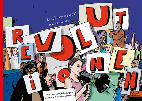 Revolutionen: Wie Gedanken, Erfindungen und Protest die Welt verändern von Beltz & Gelberg