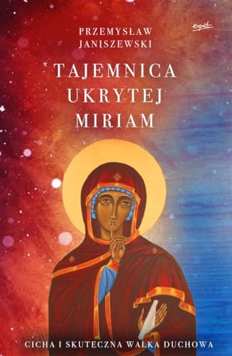 Tajemnica ukrytej Miriam: Cicha i skuteczna walka duchowa