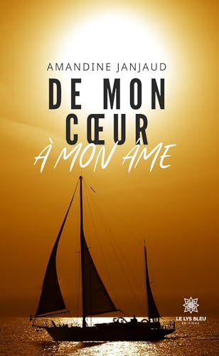 De mon coeur à mon âme De mon coeur à mon âme von LE LYS BLEU