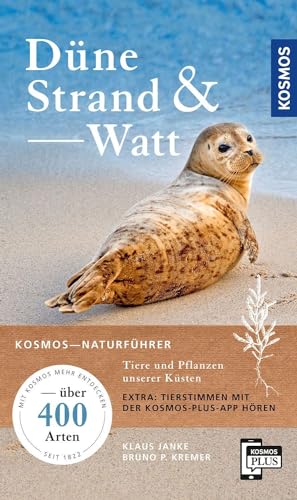 Düne, Strand und Watt: Tiere und Pflanzen unserer Küsten - über 400 Arten. Extra: Tierstimmen mit der Kosmos-plus-App hören von Kosmos