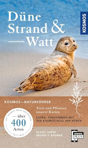 Düne, Strand und Watt: Tiere und Pflanzen unserer Küsten - über 400 Arten. Extra: Tierstimmen mit der Kosmos-plus-App hören von KOSMOS