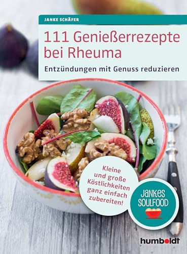 111 Genießerrezepte bei Rheuma: Entzündungen mit Genuss reduzieren. Kleine und große Köstlichkeiten ganz einfach zubereiten! Jankes Soulfood 111 Genießerrezepte bei Rheuma: Entzündungen mit Genuss reduzieren. Kleine und große Köstlichkeiten ganz einfach zubereiten! Jankes Soulfood